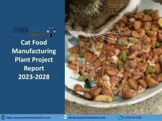 Cat Food Manufacturing Plant Project Report PDF 2023-2028 | Syndicated Analytics