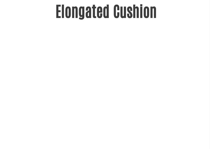 elongated cushion