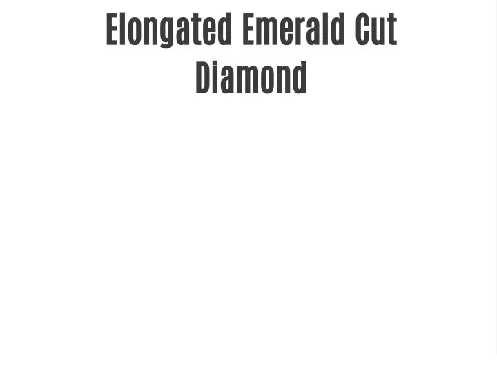 elongated emerald cut diamond