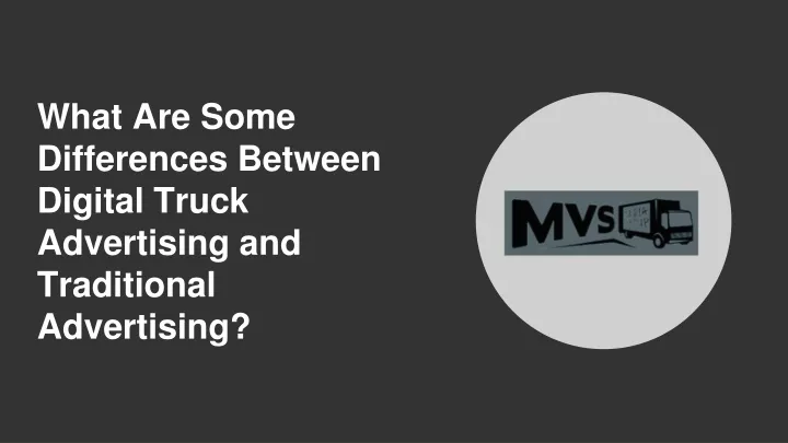 what are some differences between digital truck advertising and traditional advertising