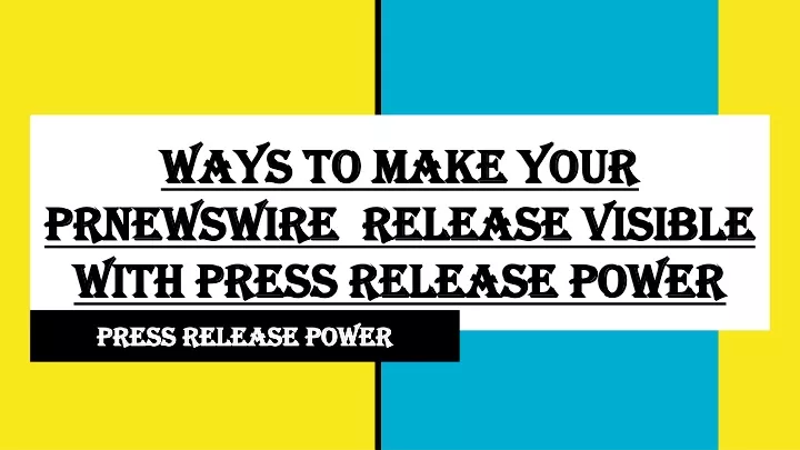 ways to make your prnewswire release visible with press release power