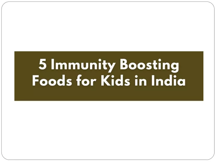 PPT - 5 Immunity-Boosting Foods For Kids In India - Yakult India ...