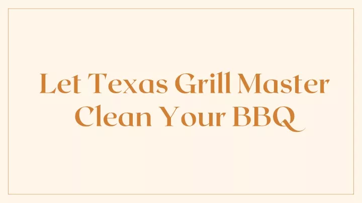 let texas grill master clean your bbq