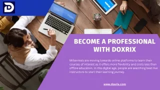 Become a professional with Doxrix