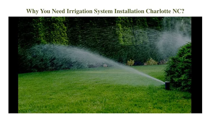 why you need irrigation system installation