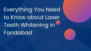 Everything You Need to Know about Laser Teeth Whitening in Faridabad