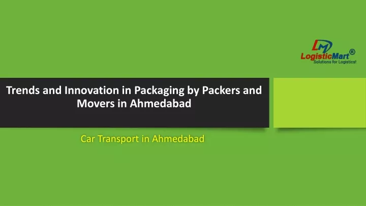 trends and innovation in packaging by packers and movers in ahmedabad