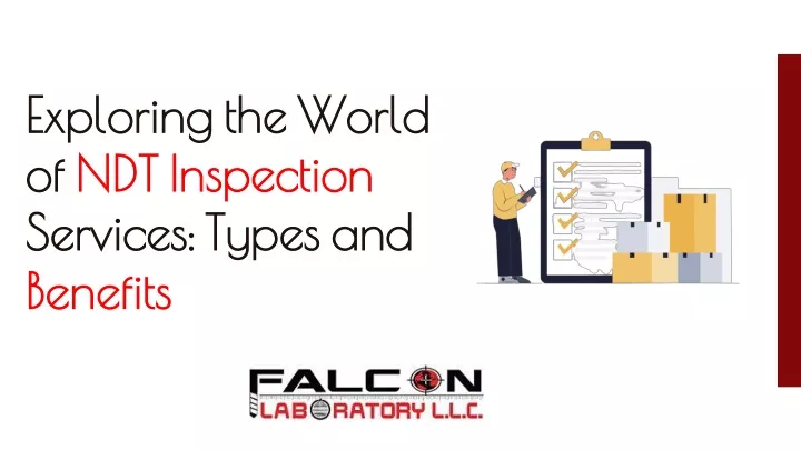 exploring the world of ndt inspection services types and benefits