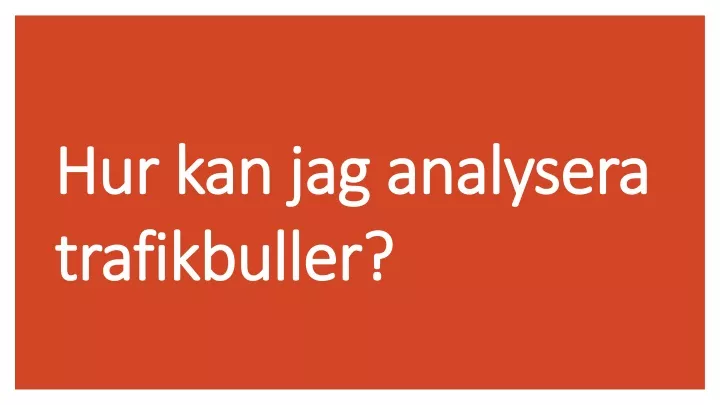 hur kan jag analysera trafikbuller