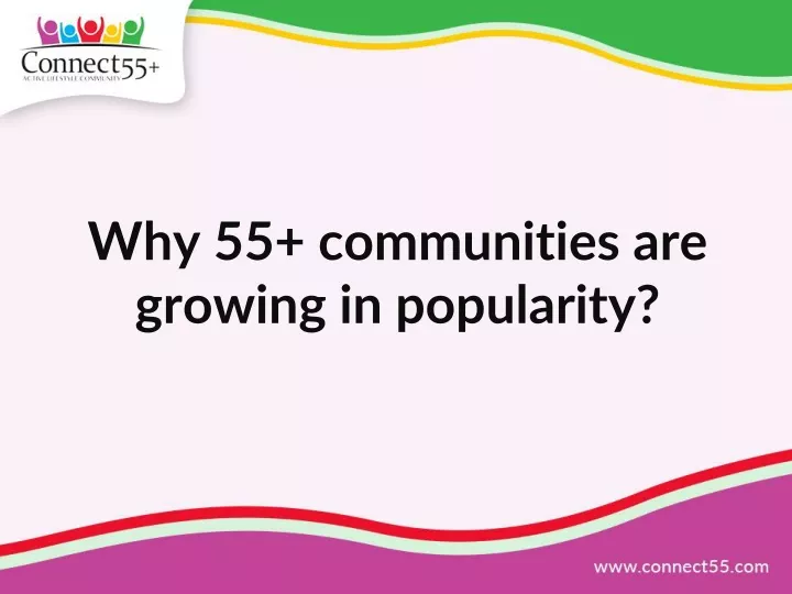 why 55 communities are growing in popularity