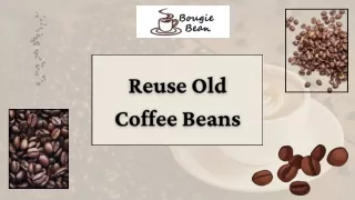 Surprising Things You Can Do With Old Coffee Beans