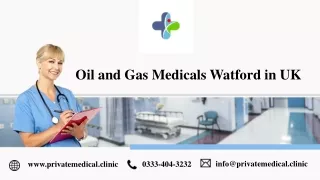 Oil and Gas Medicals Watford in Uk