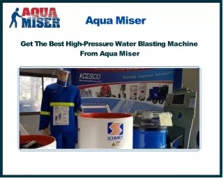 Get The Best High Pressure Water Blasting Machine From Aqua Miser