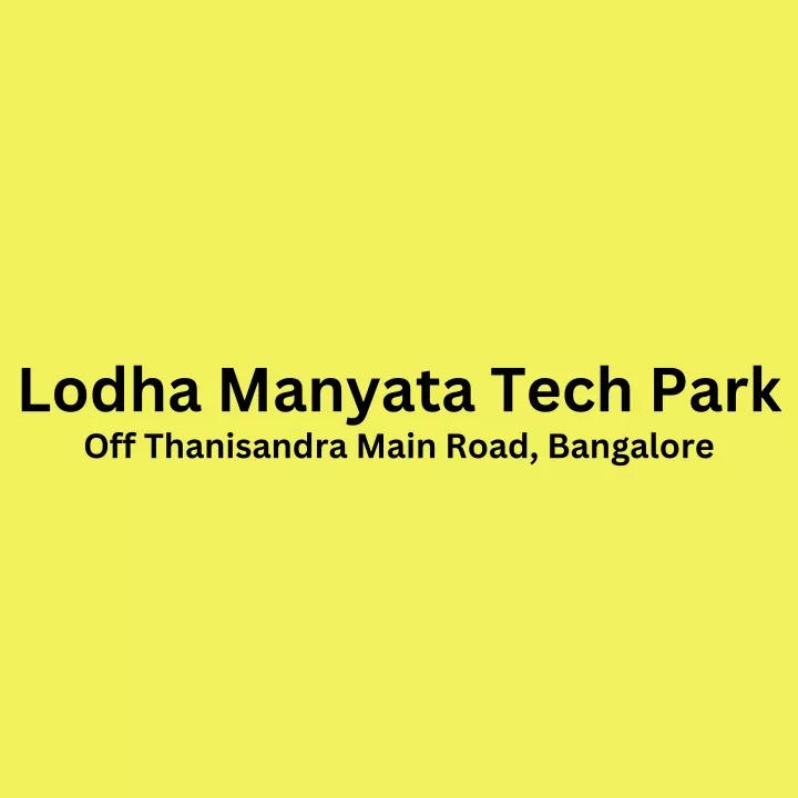 lodha manyata tech park off thanisandra main road