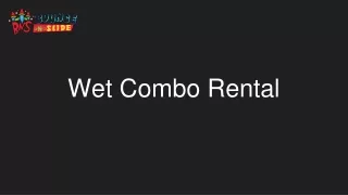 wet combo rental