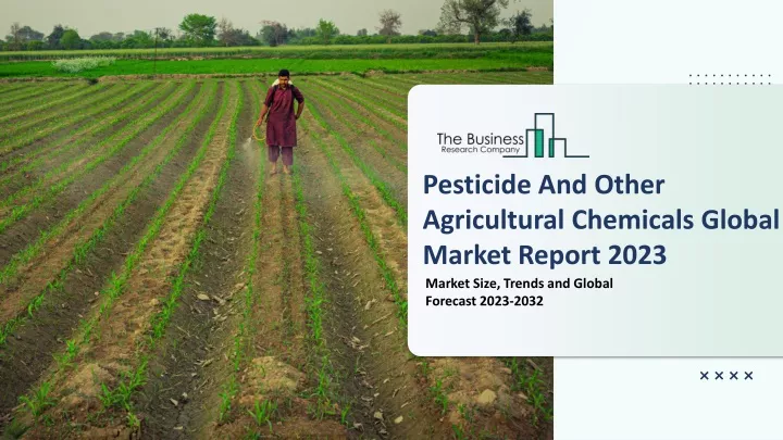 pesticide and other agricultural chemicals global
