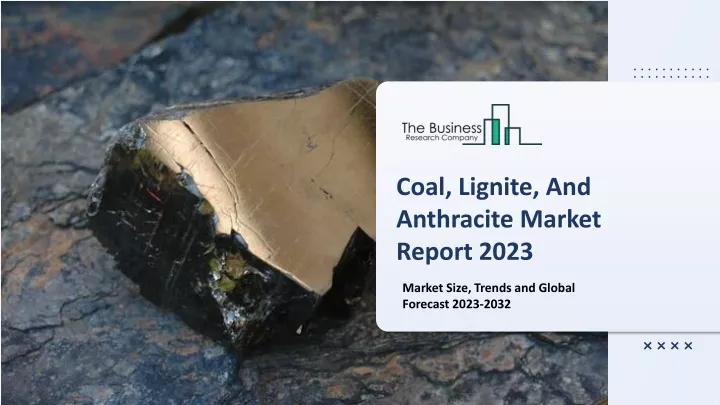 coal lignite and anthracite market report 2023