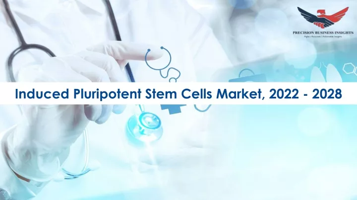 induced pluripotent stem cells market 2022 2028