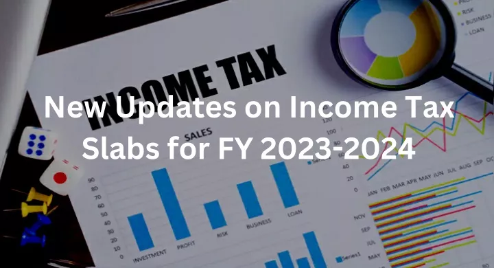 new updates on income tax slabs for fy 2023 2024