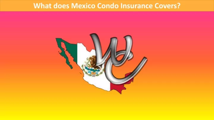 what does mexico condo insurance covers