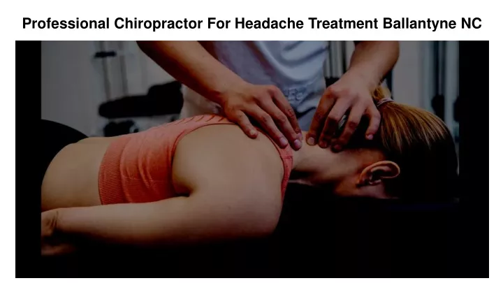 professional chiropractor for headache treatment