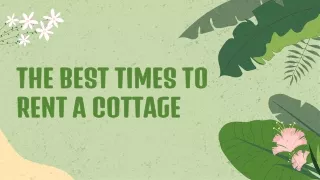 THE BEST TIMES TO RENT A COTTAGE