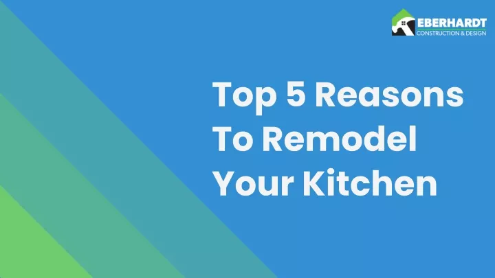 top 5 reasons to remodel your kitchen