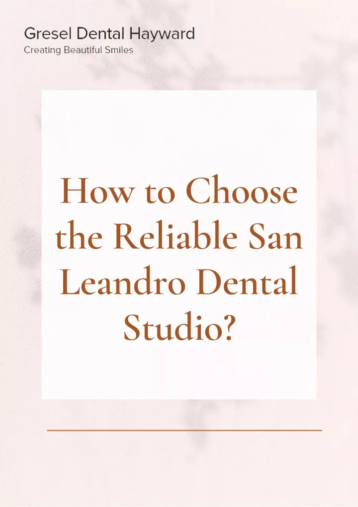 how to choose the reliable san leandro dental