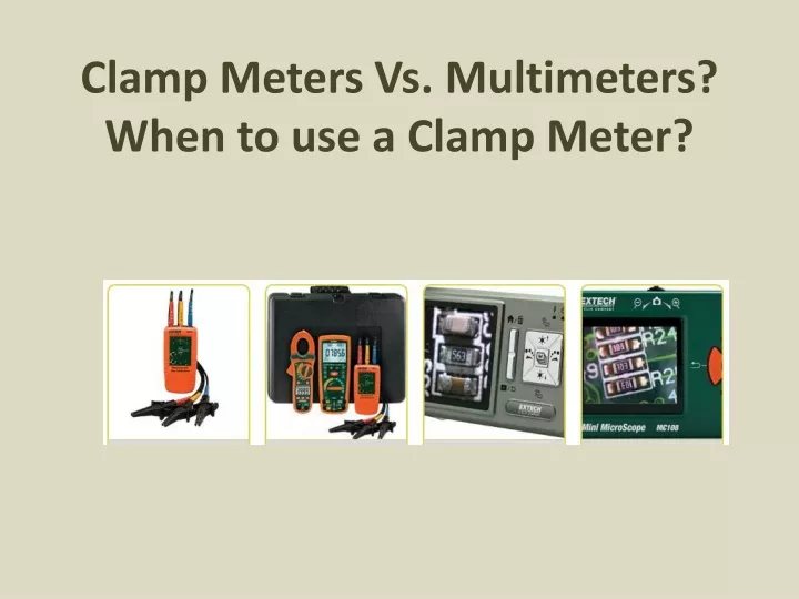 clamp meters vs multimeters when to use a clamp meter