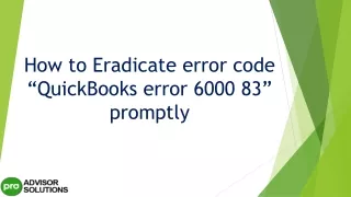 how to eradicate error code quickbooks error 6000 83 promptly