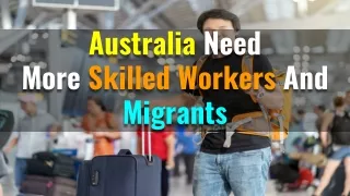 Why Does Australia Need More Skilled Workers And Migrants