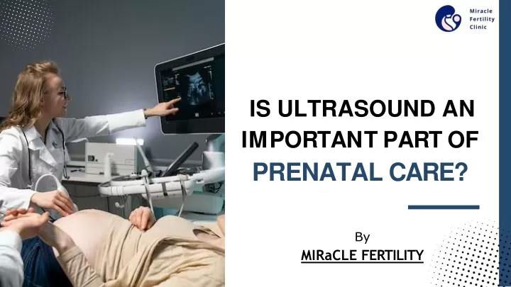 is ultrasound an i m p o r t a n t p a r t o f prenatal care