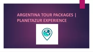 ARGENTINA TOUR PACKAGES | PLANETAZUR EXPERIENCE 