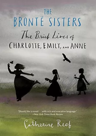 (PDF/DOWNLOAD) The Brontë Sisters: The Brief Lives of Charlotte, Emily, and Anne
