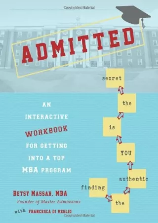 $PDF$/READ/DOWNLOAD Admitted: An Interactive Workbook for Getting Into a Top MBA