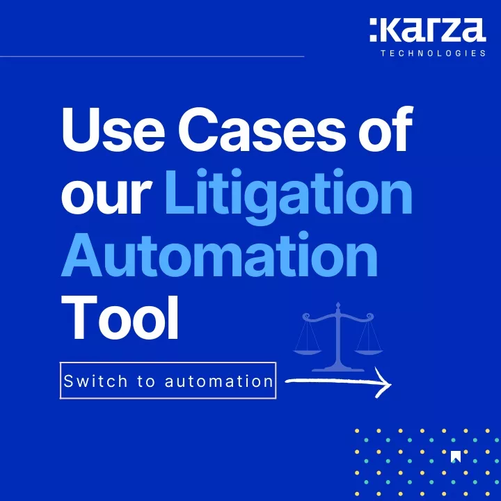 use cases of our litigation automation tool