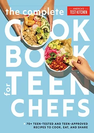 _PDF_ The Complete Cookbook for Teen Chefs: 70  Teen-Tested and Teen-Approved Re