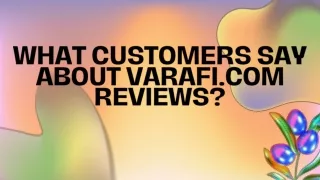 WHAT CUSTOMERS SAY ABOUT VARAFI.COM REVIEWS