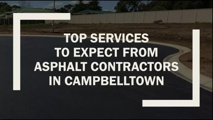 top services to expect from asphalt contractors in campbelltown