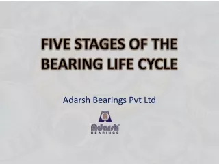 Understanding five stage of bearing lifecycle