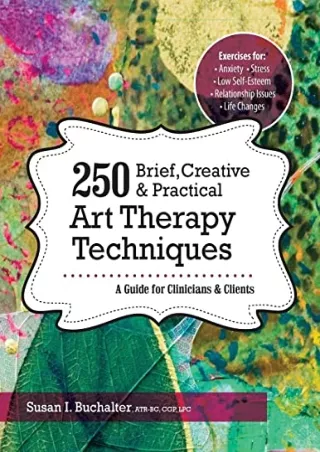 get (pdf) ‹download› 250 Brief, Creative & Practical Art Therapy Techniques: A G