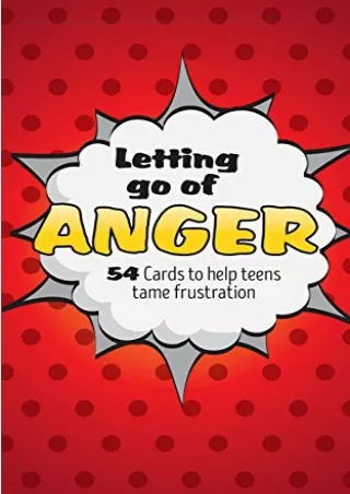 read [ebook] (pdf) Letting Go of Anger Card Deck: 54 Cards to Help Teens Tame Fr
