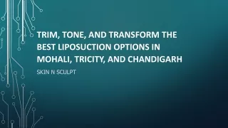 Trim, Tone, and Transform the Best Liposuction Options in Mohali, Tricity, and C