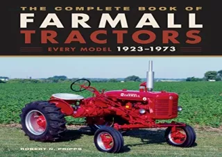 (PDF BOOK) The Complete Book of Farmall Tractors: Every Model 1923-1973 (Complet