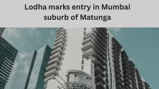 Lodha marks entry in Mumbai suburb of Matunga