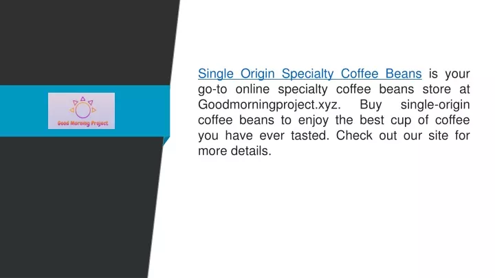single origin specialty coffee beans is your