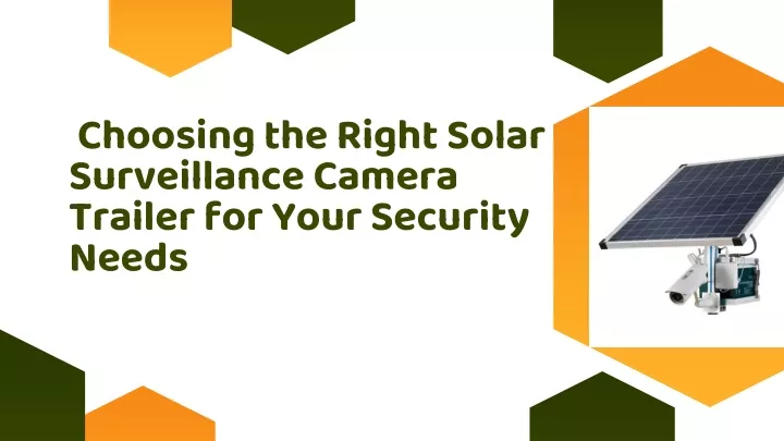 choosing the right solar surveillance camera trailer for your security needs