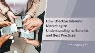 How Effective Inbound Marketing Is - Understanding Its Benefits and Best Practices