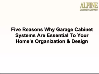 Five Reasons Why Garage Cabinet Systems Are Essential To Your Home%u2019s Organization & Design