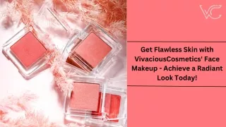 Get Flawless Skin with VivaciousCosmetics' Face Makeup - Achieve a Radiant Look Today!